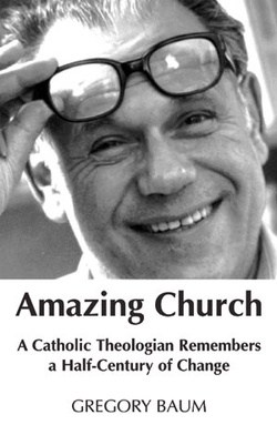 Amazing Church: A Catholic Theologian Remembers a Half-Century of Change