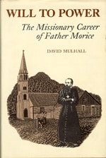 Will to Power: The Missionary Career of Father Morice