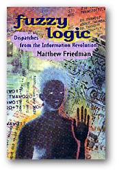 Fuzzy Logic: Dispatches from the Information Revolution 