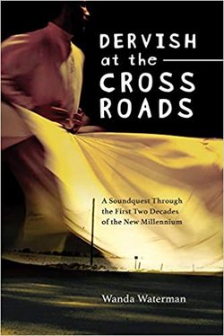Dervish at the Crossroads: A Soundquest Through the First Two Decades of the New Millennium