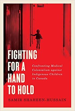 Fighting for a Hand to Hold: Confronting Medical Colonialism Against Indigenous Children in Canada