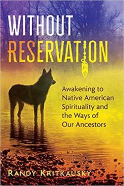 Without Reservation: Awakening to Native American Spirituality and the Ways of Our Ancestors
