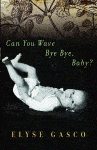 Can You Wave Bye Bye, Baby?: Stories