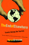 The End of Elsewhere: Travels Among the Tourists