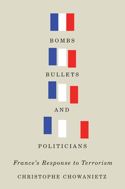 Bombs, Bullets, and Politicians: France’s Response to Terrorism