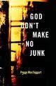 God Don’t Make No Junk