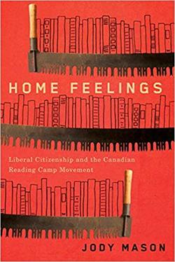 Home Feelings: Liberal Citizenship and the Canadian Reading Camp Movement