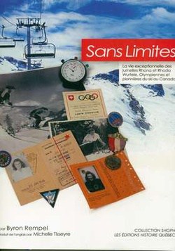 Sans limites: la vie exceptionelle des jumelles Rhona et Rhoda Wurtele, olympiennes et pionnières du ski au Canada