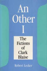 An Other I: The Fictions of Clark Blaise