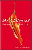 Mr. Chilehead: Adventures in the Taste of Pain