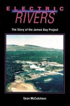 Electric Rivers: The Story of the James Bay Project