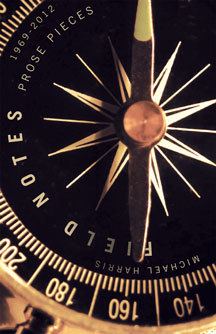 Field Notes: Prose Pieces, 1969-2012