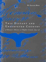 This Distant and Unsurveyed Country: A Woman’s Winter at Baffin Island, 1857-1858