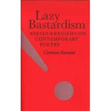 Lazy Bastardism: Essays and Reviews on Contemporary Poetry