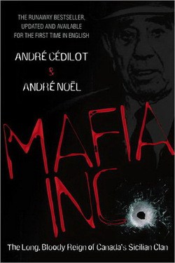 Mafia Inc.: The Long, Bloody Reign of Canada’s Sicilian Clan