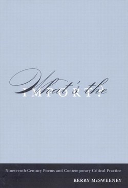 What’s the Import?: Nineteenth-Century Poems and Contemporary Critical Practice