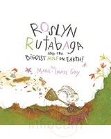 Roslyn Rutabaga and the Biggest Hole on Earth!