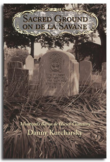 Sacred Ground on de la Savane: Montreal’s Baron de Hirsch Cemetery