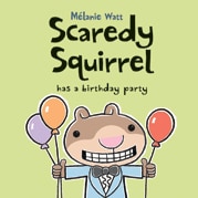 Scaredy Squirrel Has a Birthday Party