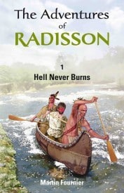 The Adventures of Radisson, Vol. 1: Hell Never Burns
