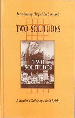 Introducing Hugh MacLennan’s Two Solitudes: A Reader’s Guide