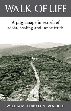 Walk of Life: A Pilgrimage in Search of Roots, Healing and Inner Truth