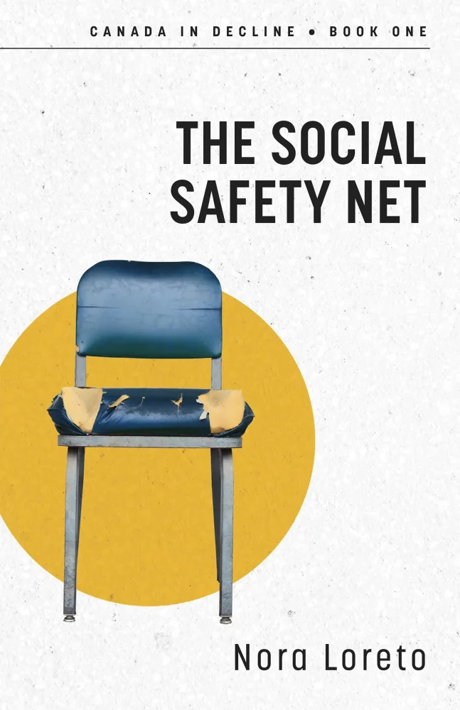 The Social Safety Net: Canada In Decline Book 1