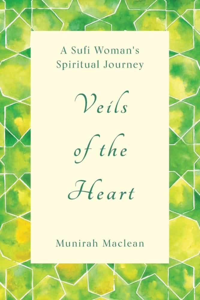 Veils of the Heart, A Sufi Woman’s Spiritual Journey