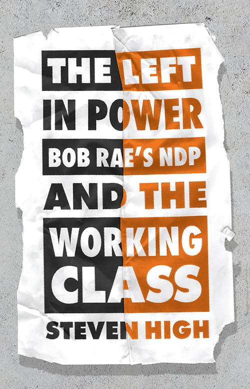 The Left in Power: Bob Rae’s NDP and the Working Class