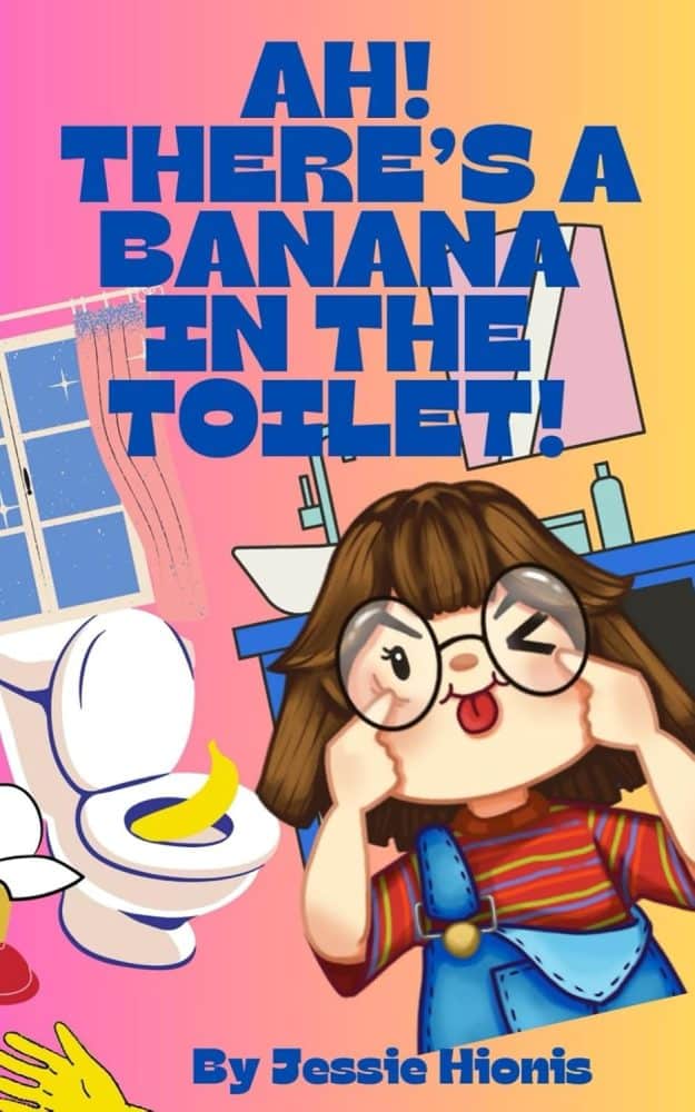 Ah! There’s a Banana in the Toilet!